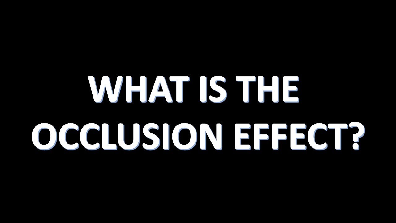 The Occlusion Effect