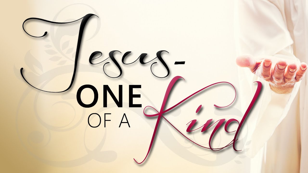 Jesus - One of a Kind - John 15