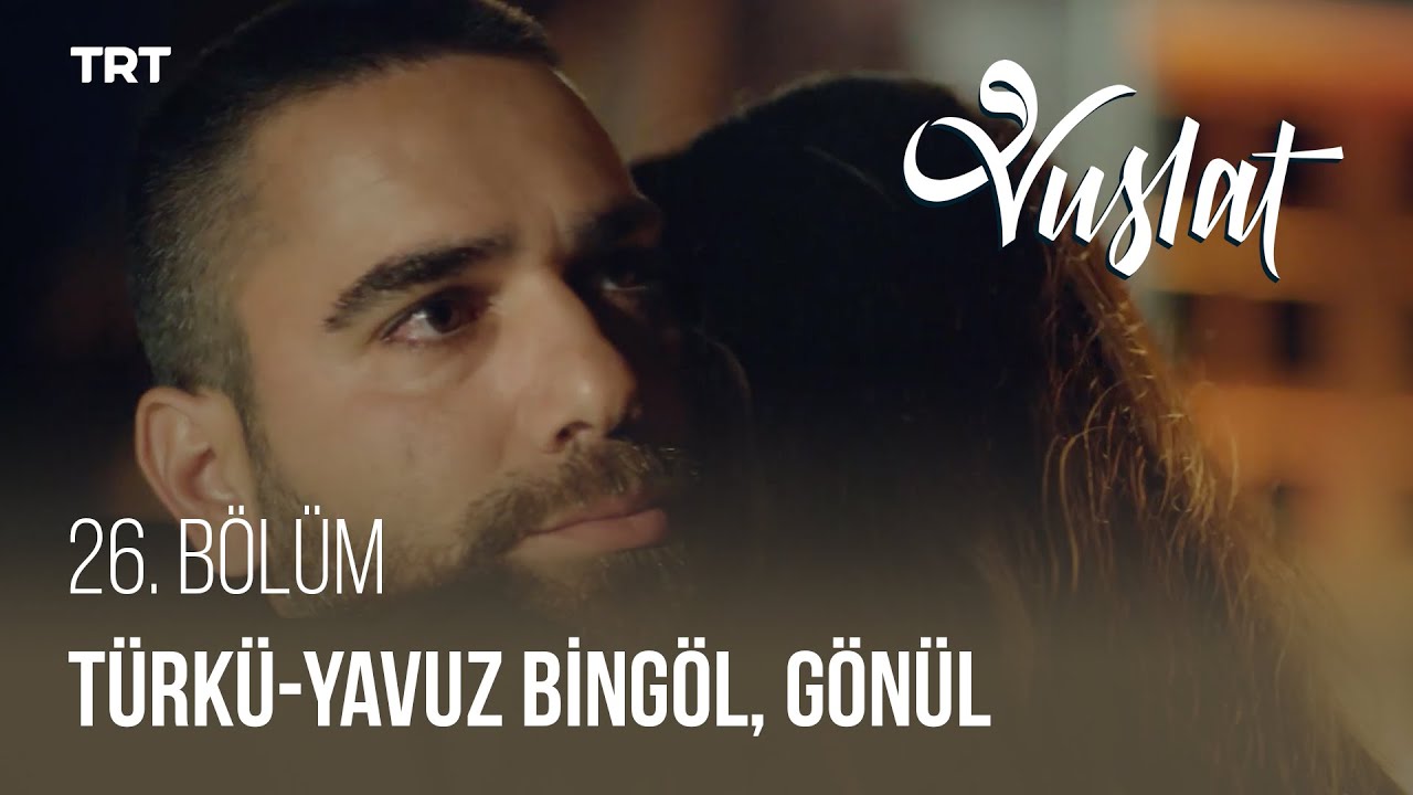 Gönül - Türkü Bingöl, Yavuz Bingöl - Vuslat 26. Bölüm