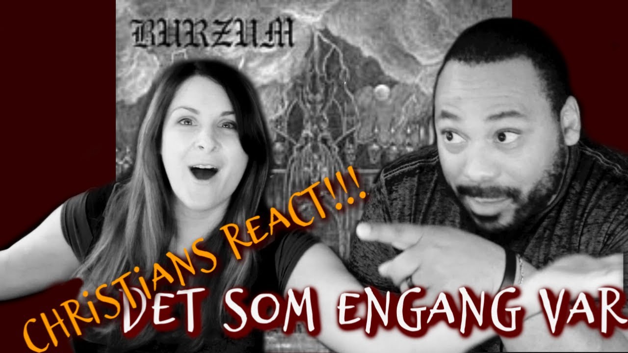 Christians React To Burzum - Det Som Engang Var!!!
