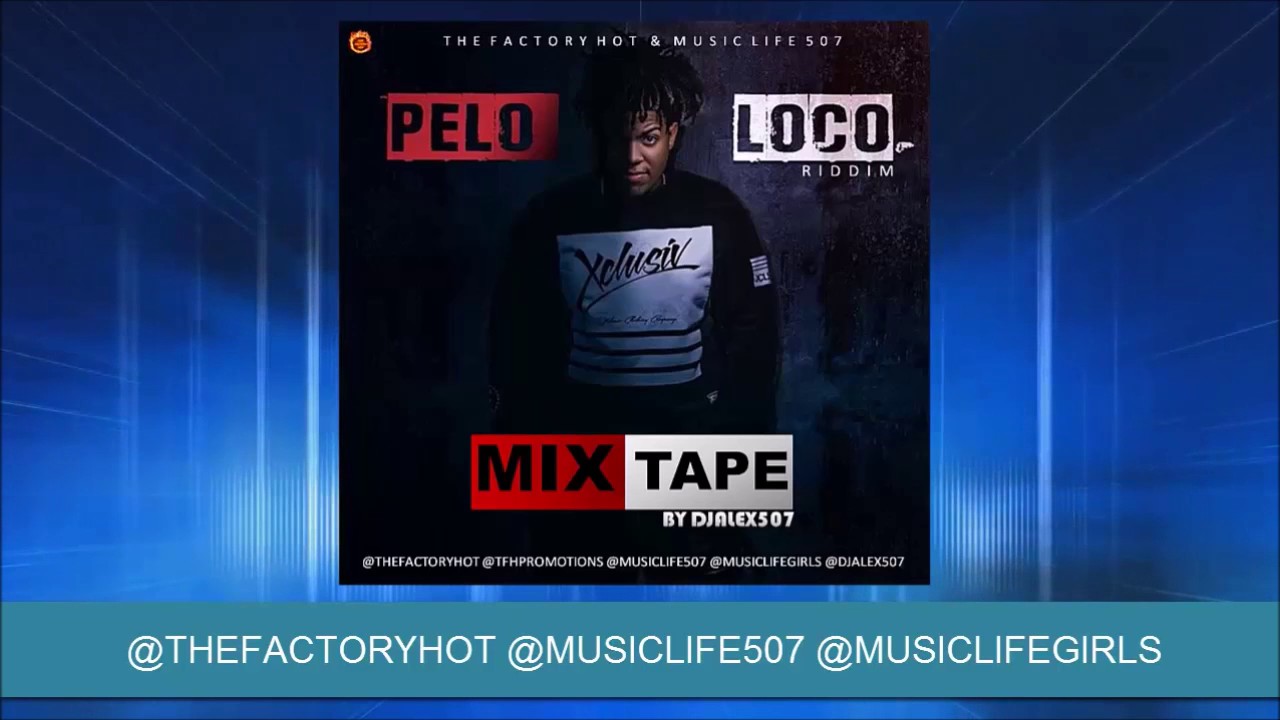 Pelo Loco Riddim MixTape - Djalex507
