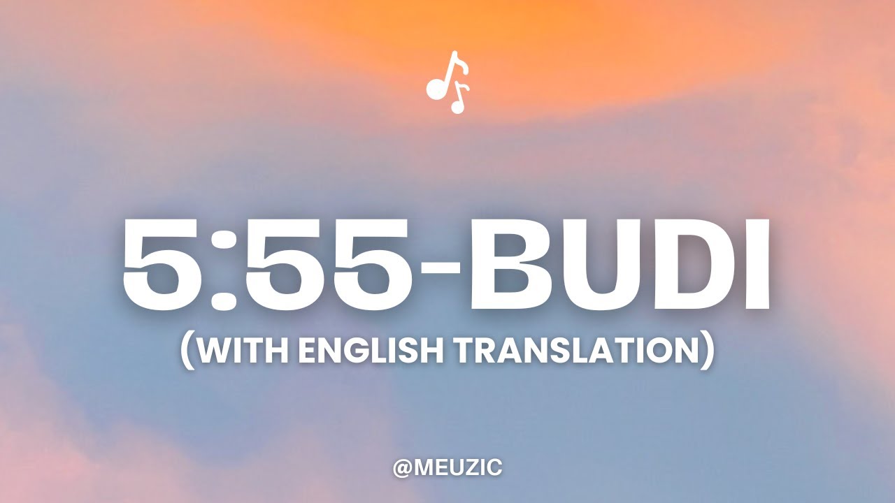 5:55 - BUDI (Lyrics) [With English Translation]
