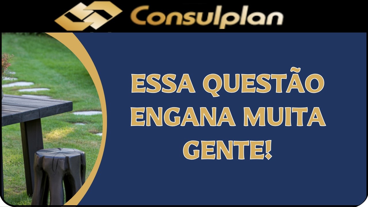 💥CONSULPLAN – SISTEMA LINEAR COM RACIOCÍNIO LÓGICO: O ERRO QUE PODE CUSTAR SUA NOMEAÇÃO