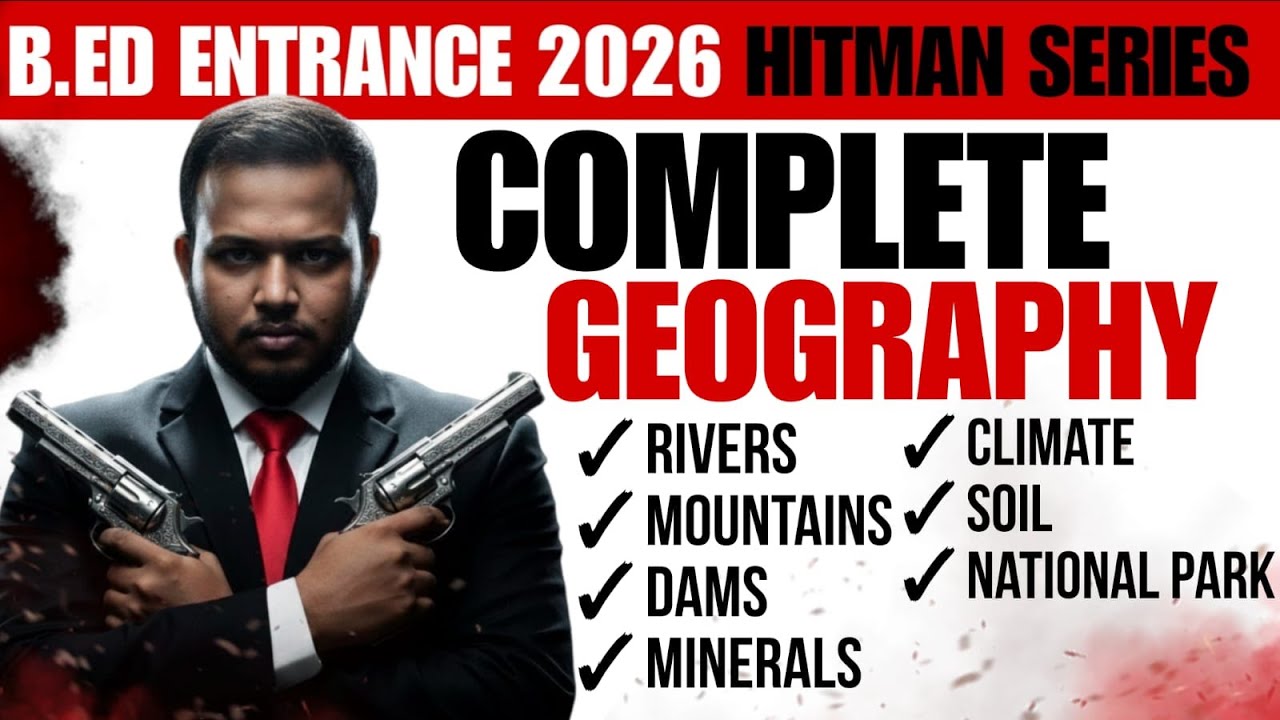 B.Ed Entrance 2026 | Complete Geography | Rivers, Climate, Soil, Minerals | Hitman Series #bed2026