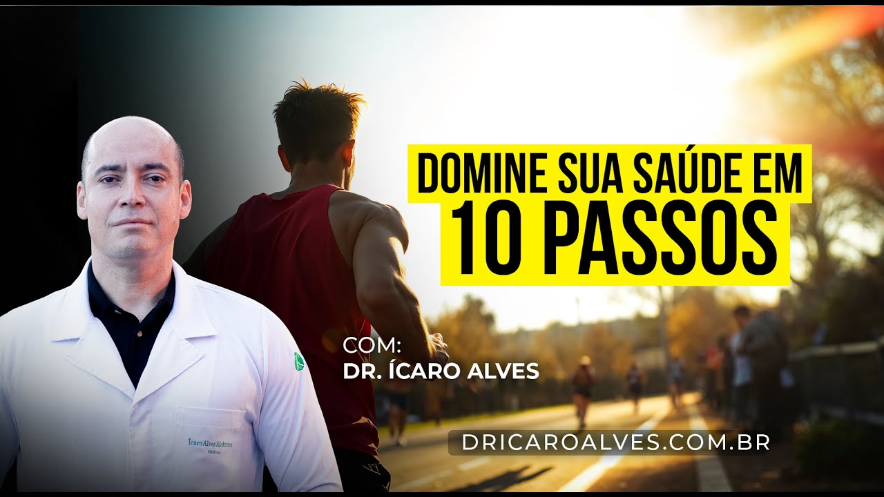 DOMINE SUA SA&Uacute;DE EM 10 PASSOS | Dr. &Iacute;caro Alves