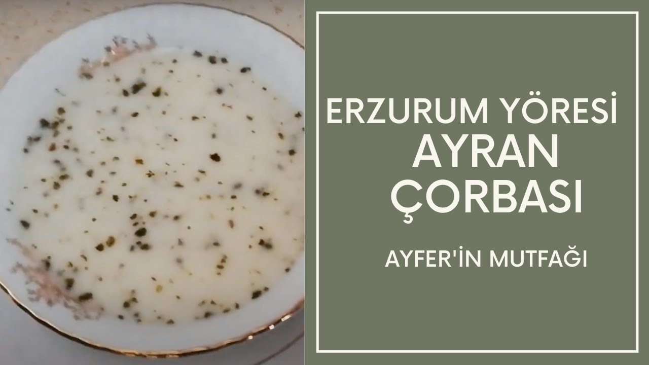 Erzurum Yöresi: Ayran Aşı (Çorbası)