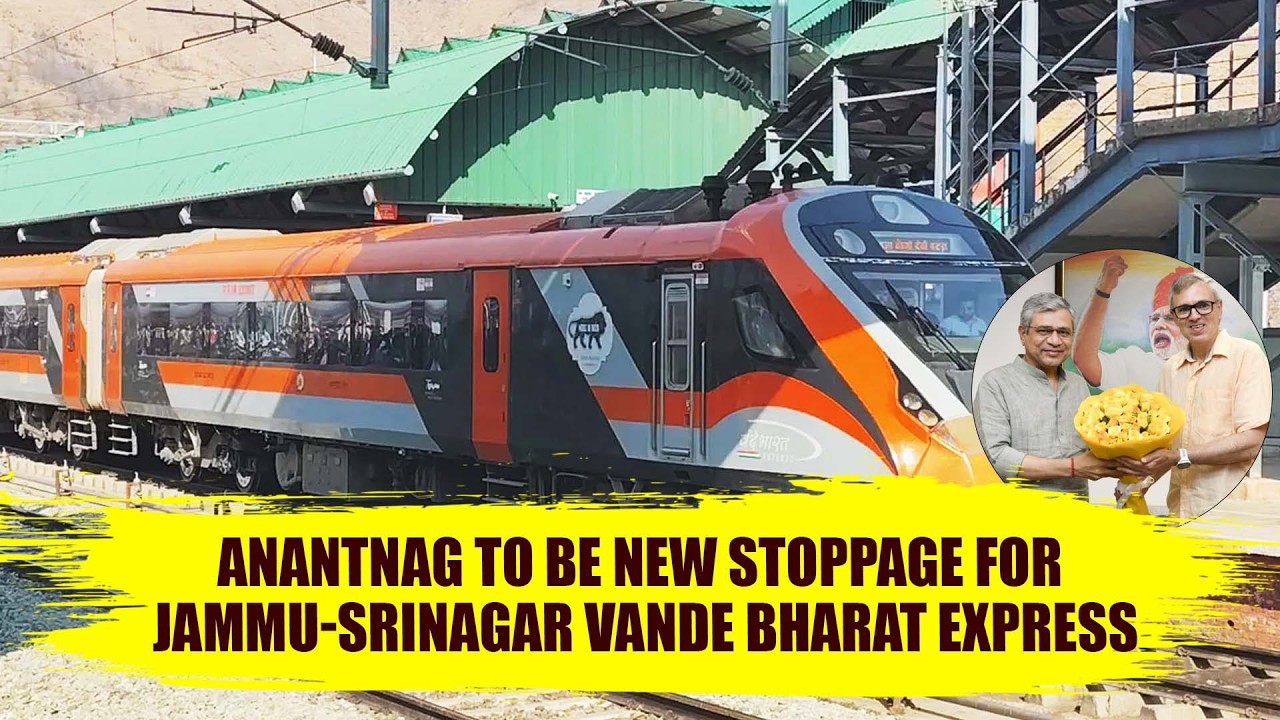 Anantnag to be new stoppage for Jammu-Srinagar Vande Bharat Express