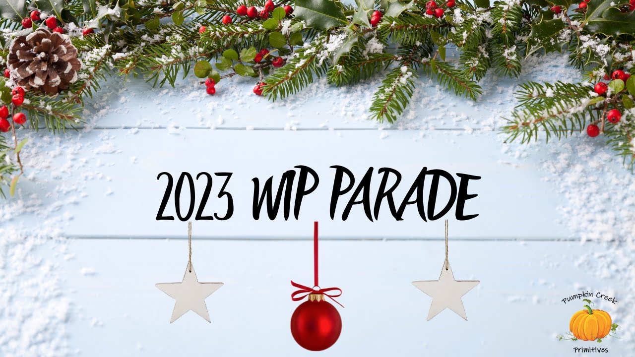 2023 WIP PARADE!!!