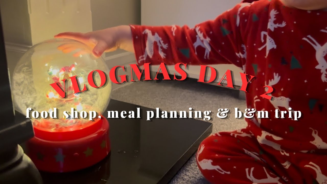 VLOGMAS 2: Day in the Life, Weekly Food Shop, Family Meal Planning, B&M Trip, Mum of Two Vlog