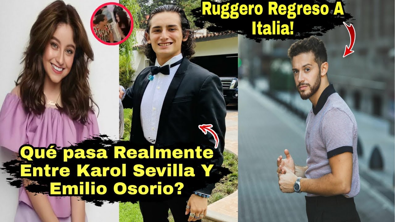 Que Pasa Realmente Entre Karol Sevilla Y Emilio Osorio! Ruggero Pasquarelli Regresa A Italia