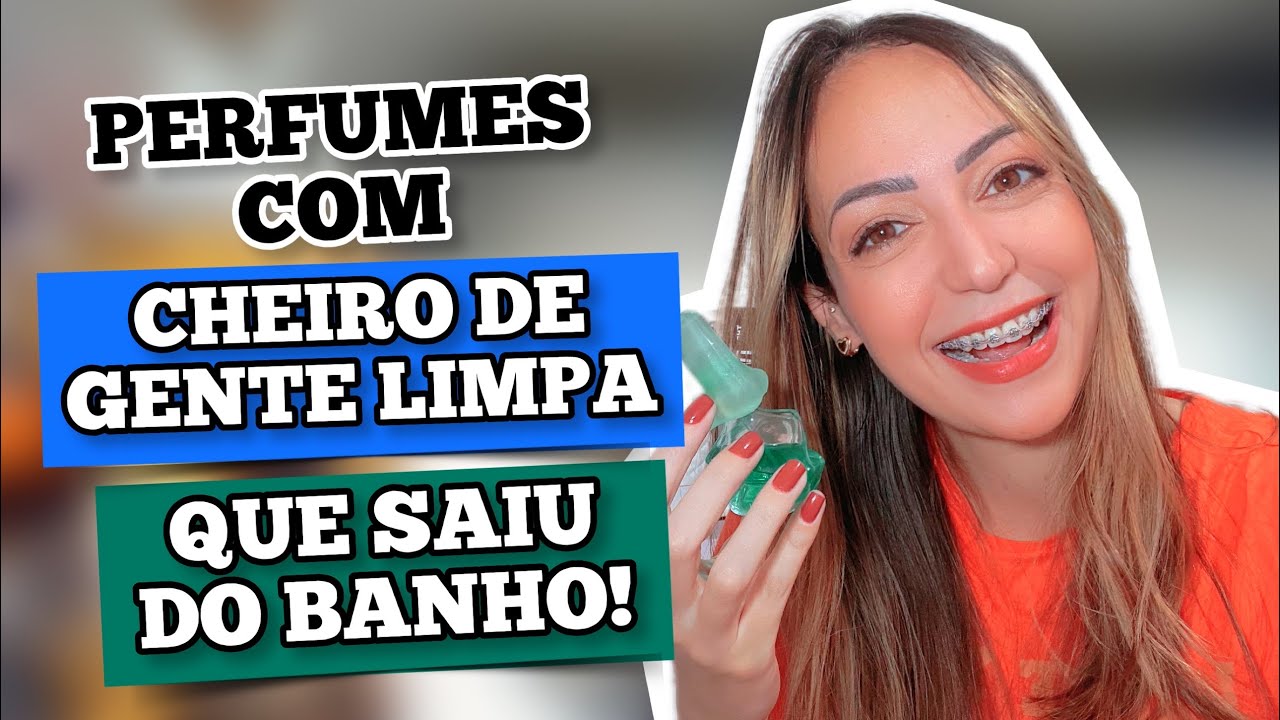 PERFUMES com cheiro de GENTE LIMPA que SAIU DO BANHO 🛀