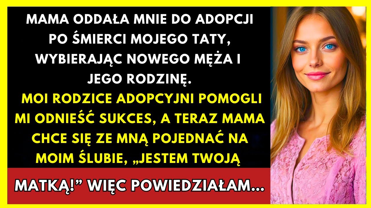 Mama Oddała Mnie Do Adopcji Po Śmierci Taty, Wybierając Nowego Męża I Jego Rodzinę