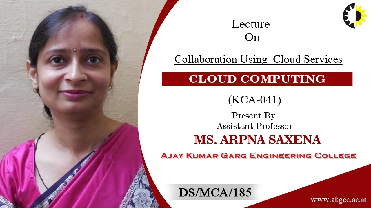 ''Collaboration Using  Cloud Services'' Cloud Computing By Ms  Arpna Saxena, AKGEC