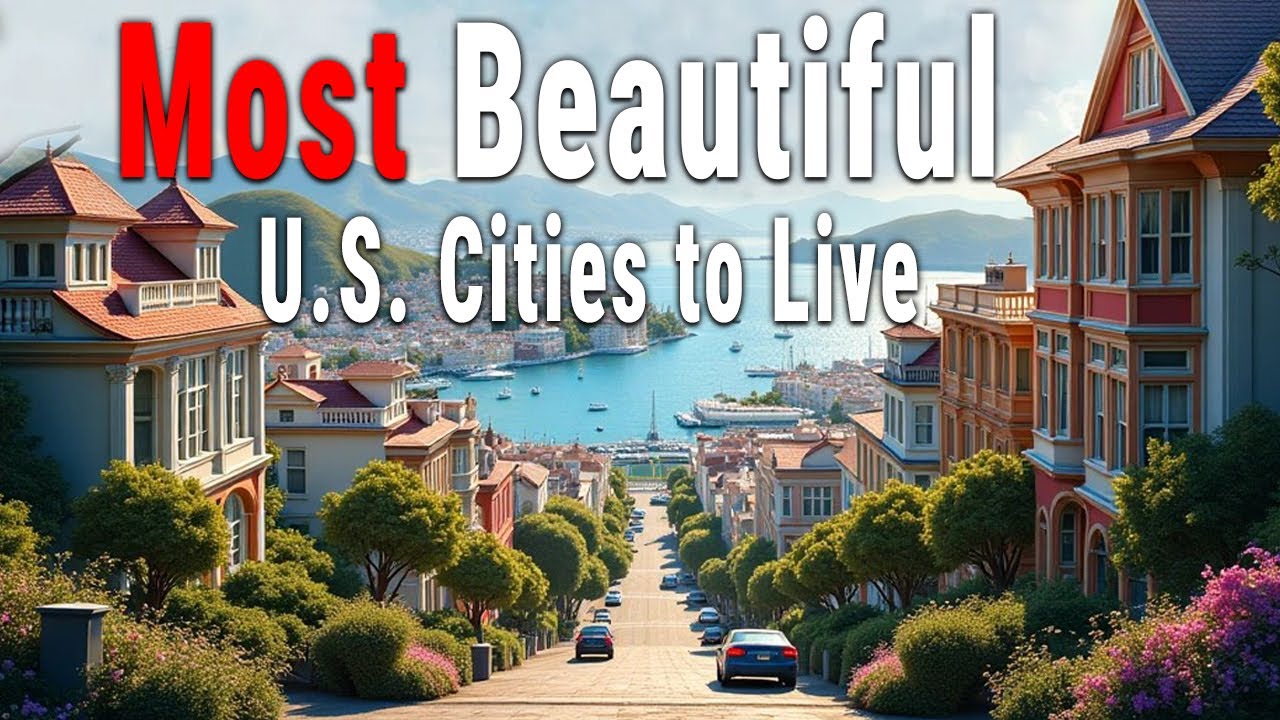 The 10 Most Beautiful Cities to Live in the USA (2025 Rankings)