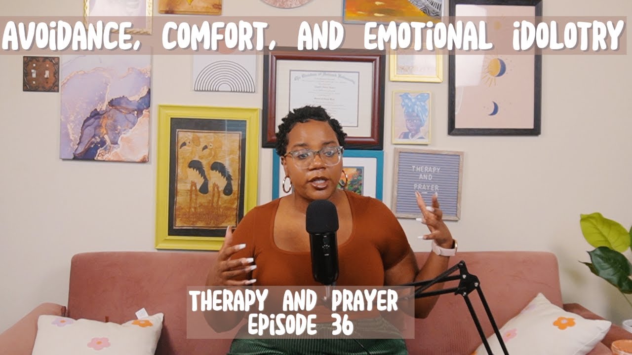 Ep 36. Avoidance, Comfort, and Emotional Idolatry
