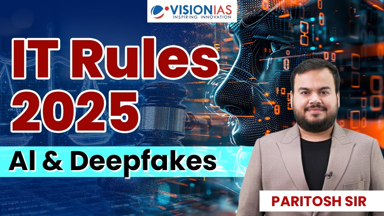 IT Rules 2025 Explained | AI, Deepfakes & Digital Governance | Vision IAS