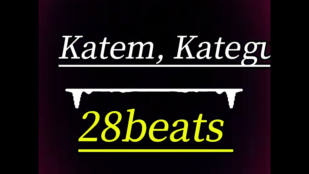 Katem, Kategu by 28beats 