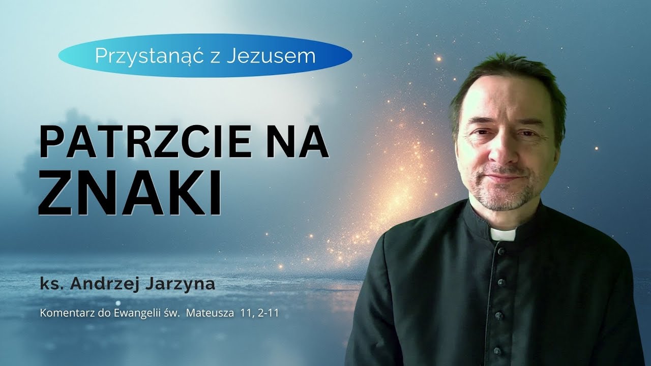 Patrzcie na znaki - ks. Andrzej Jarzyna