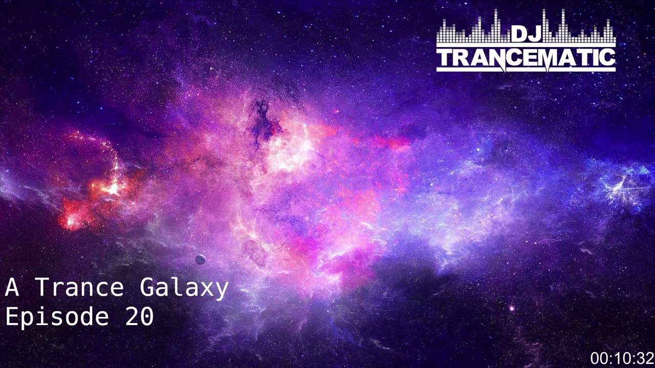 A Trance Galaxy - Episode 20 (Best of Trance Mix)