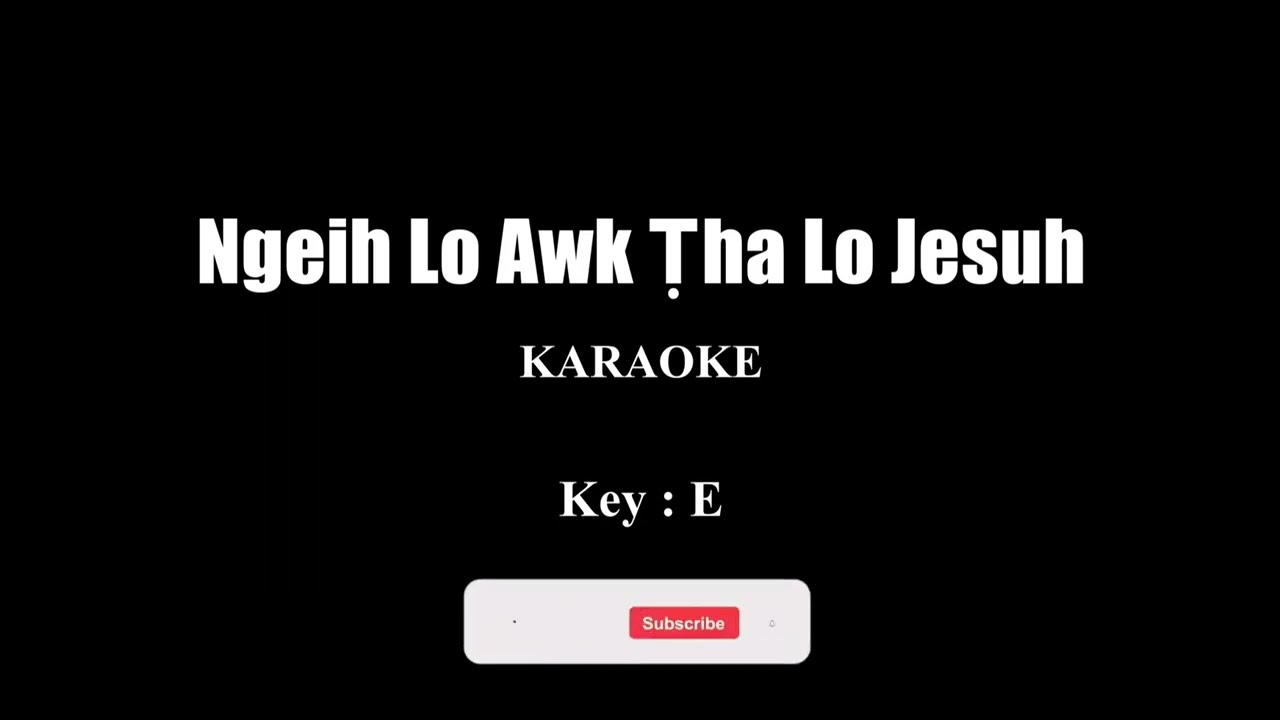 Ngeih Lo Awk Ṭha Lo Jesuh ( Karaoke )