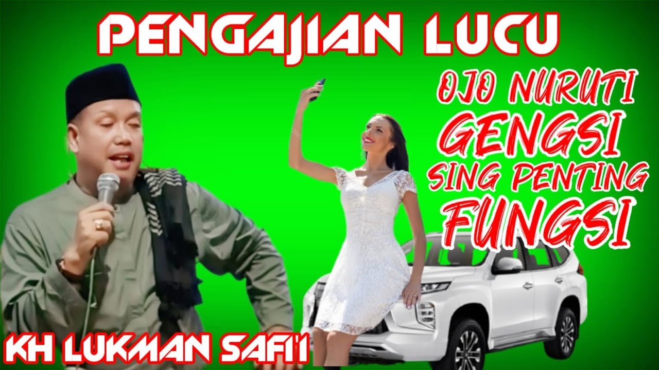 Pengajian lucu kh lukman safi'i terbaru jangan gengsi yang penting fungsi