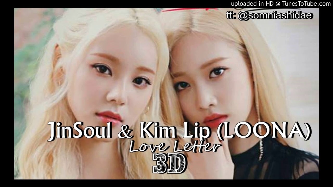 LOONA JinSoul & Kim Lip - Love Letter - 3D Audio (use head/earphone)