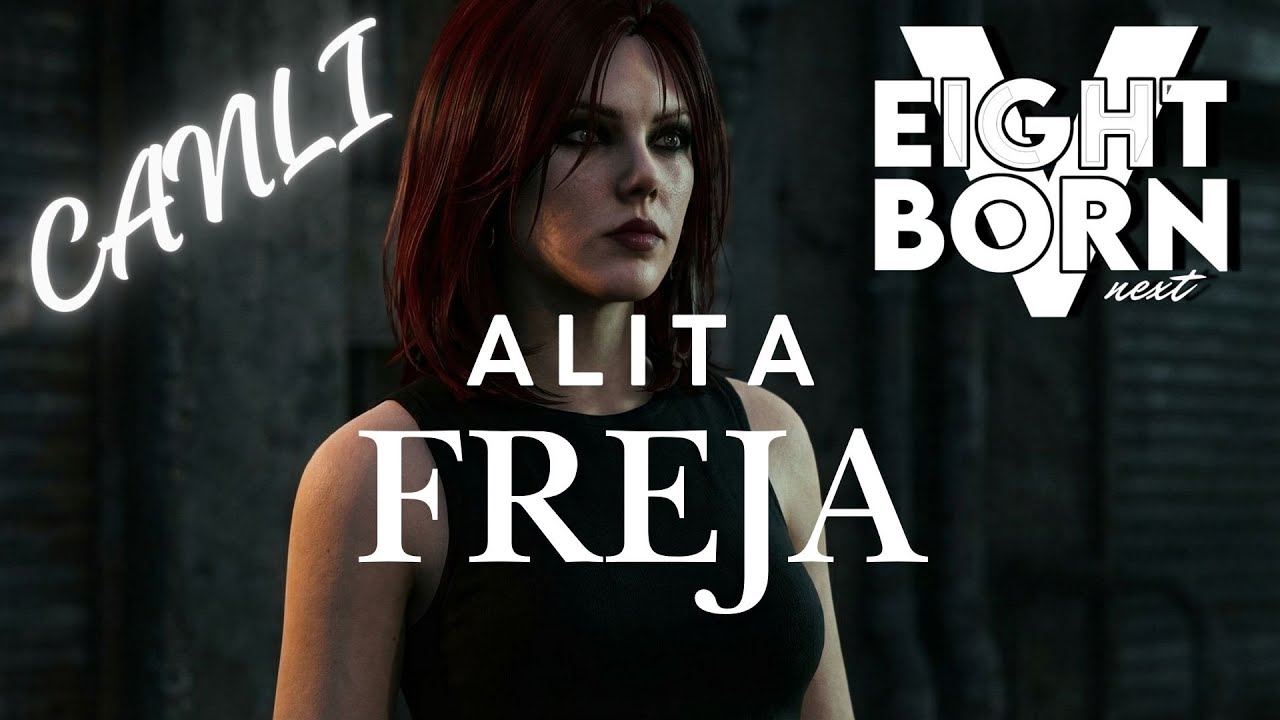 Alita Freja I Eightbornv Next I bişeyler..