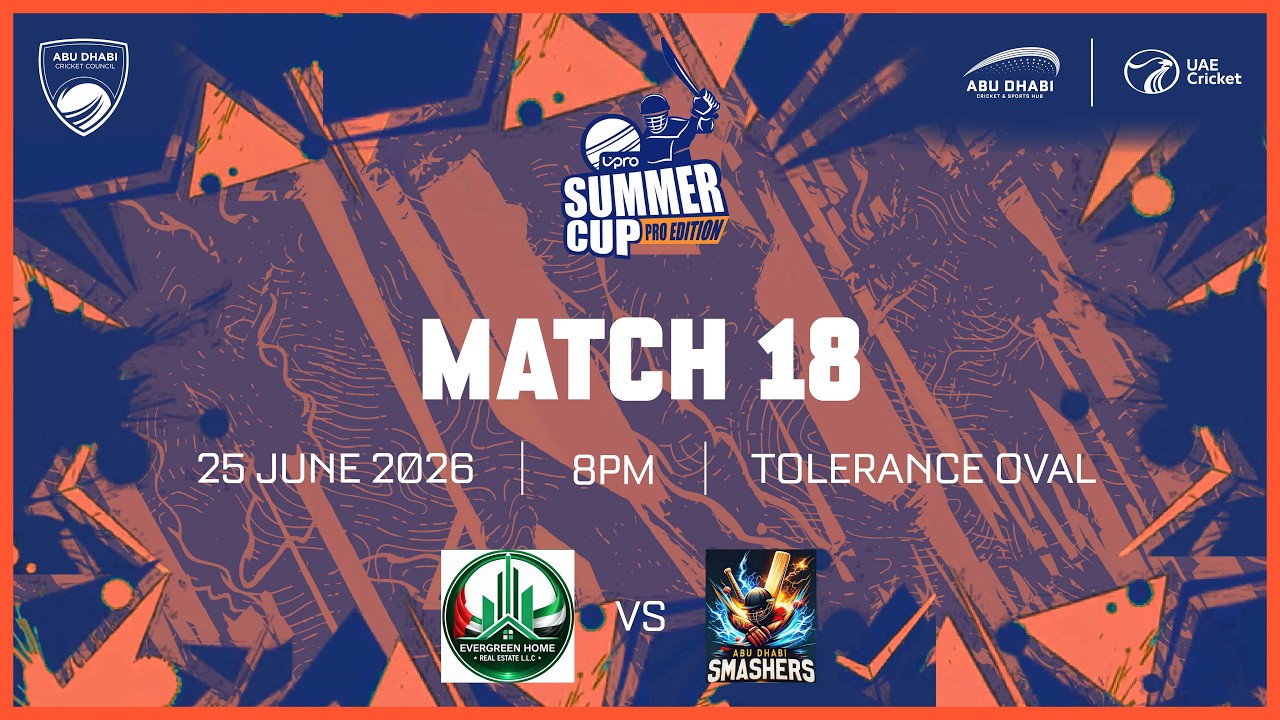 Evergreen Real Estate v Abu Dhabi Smashers | UPRO Summer Cup Pro Edition 2026 | Match 18