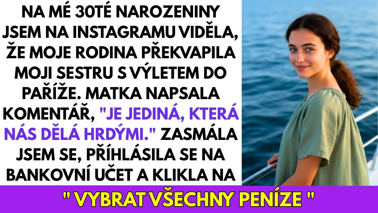Na 30. Narozeniny Mě Rodina Ignorovala a Sestru Poslali Do Paříže, 