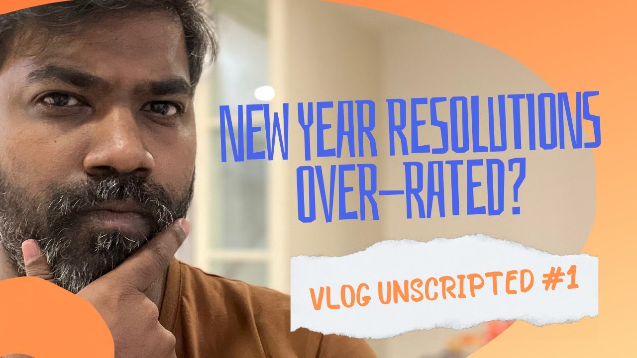 Decoding new year resolutions - Vlog Unscripted #1