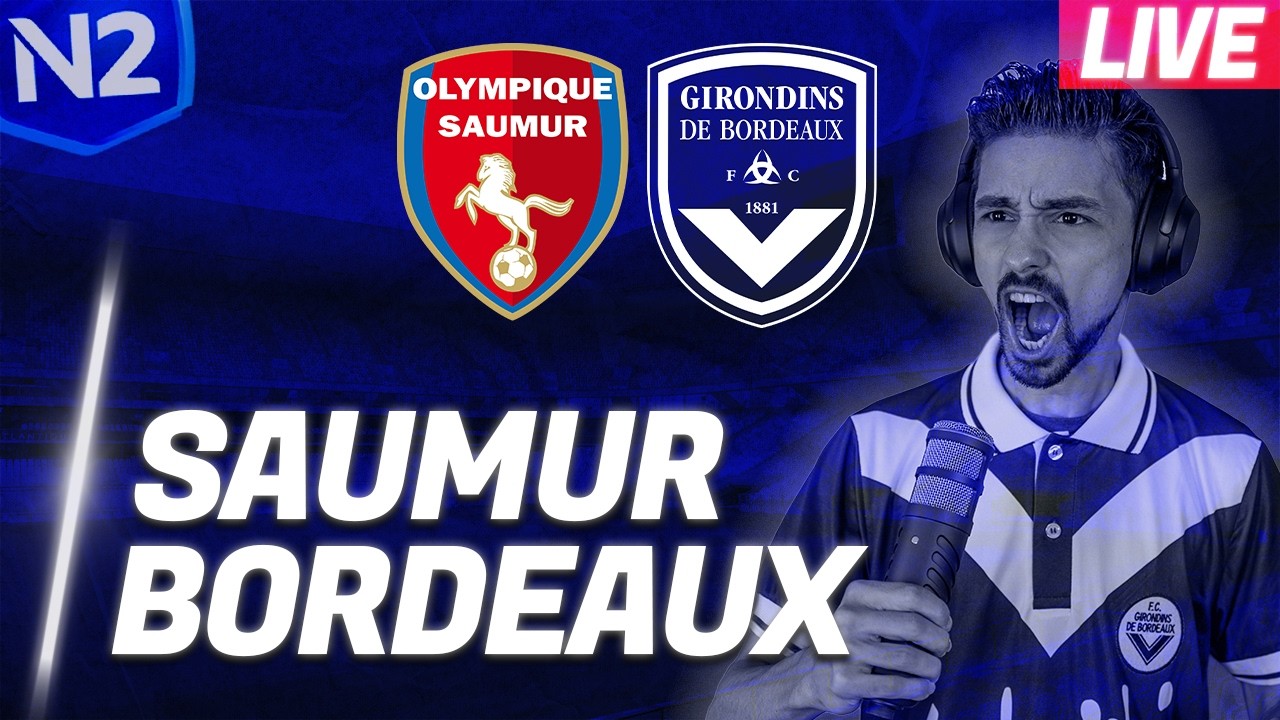 🔴 LIVE | SAUMUR 0-0 BORDEAUX  🎥  MULTIPLEX / DIRECT ( NATIONAL 2 )
