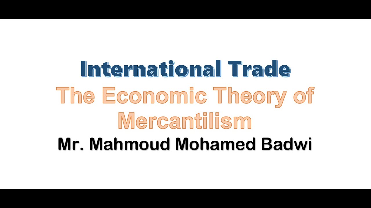 1- International Trade - The economic theory of Mercantilism