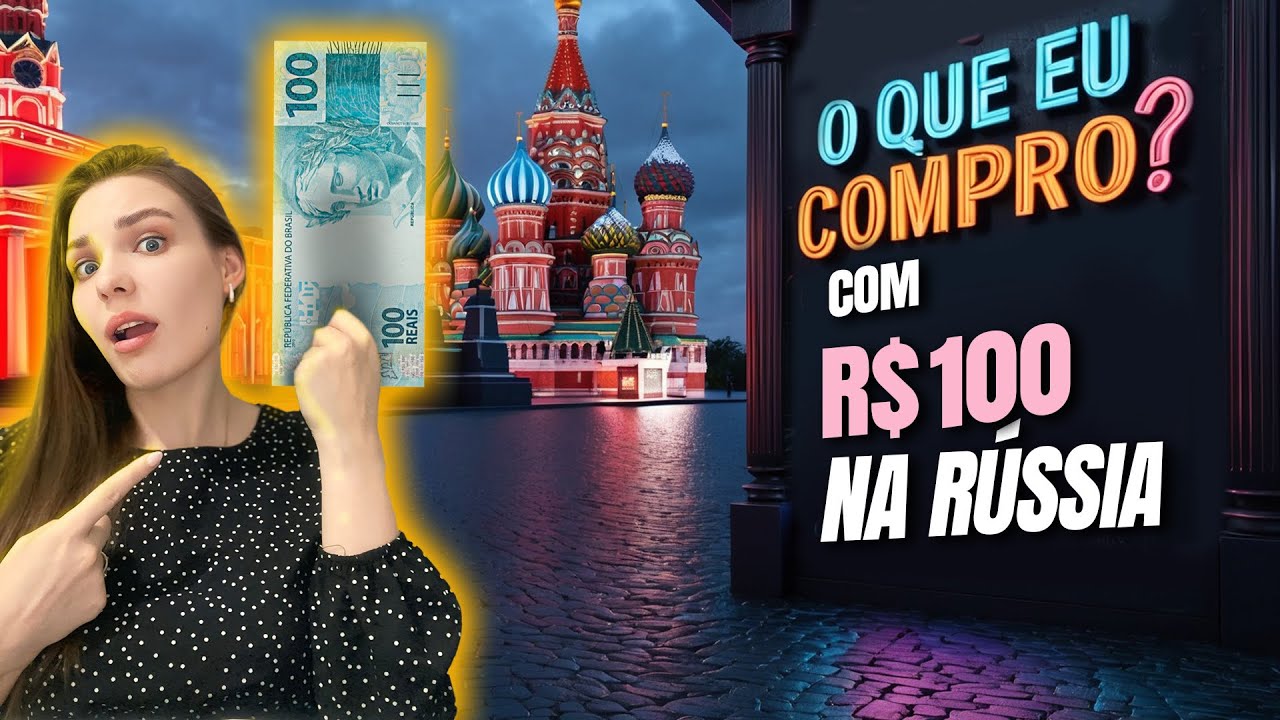 100 REAIS vale ALGUMA coisa na RUSSIA?