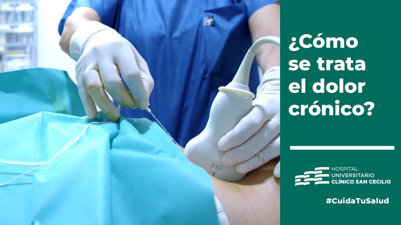 ¿Cómo se trata el dolor crónico? - Unidad del Dolor Hospital Clínico San Cecilio #Cuidatusalud
