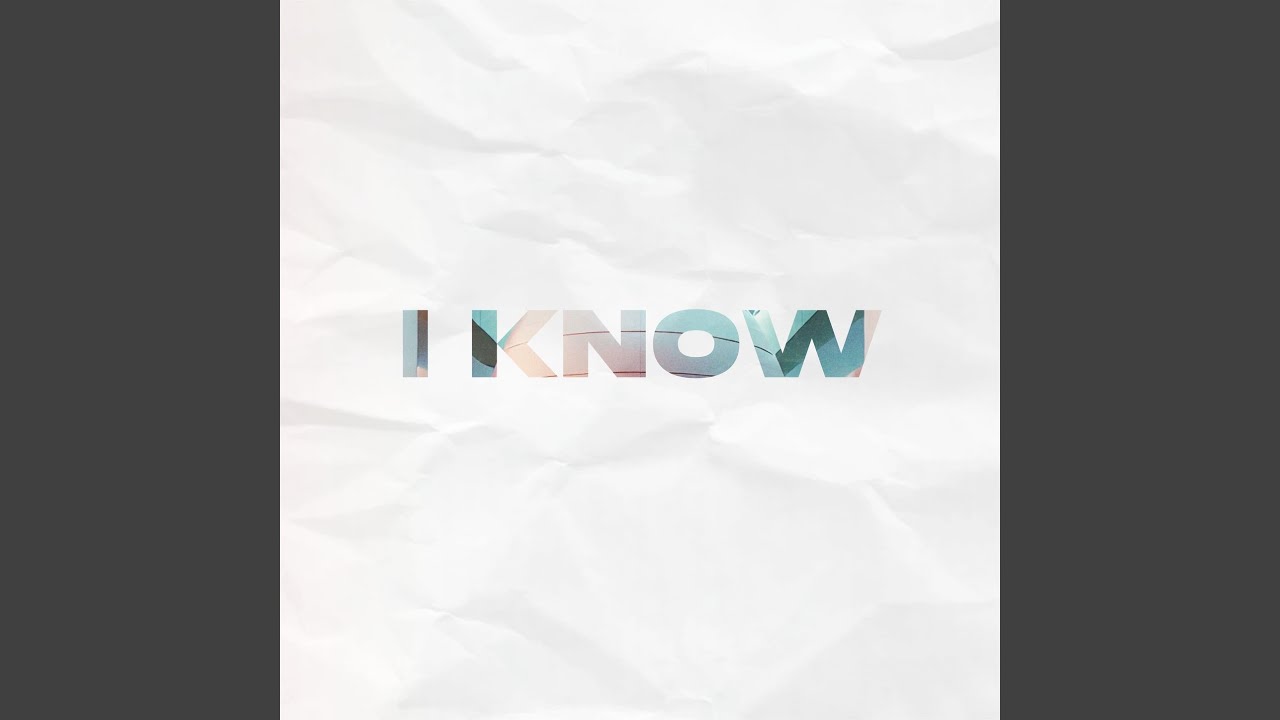 I Know