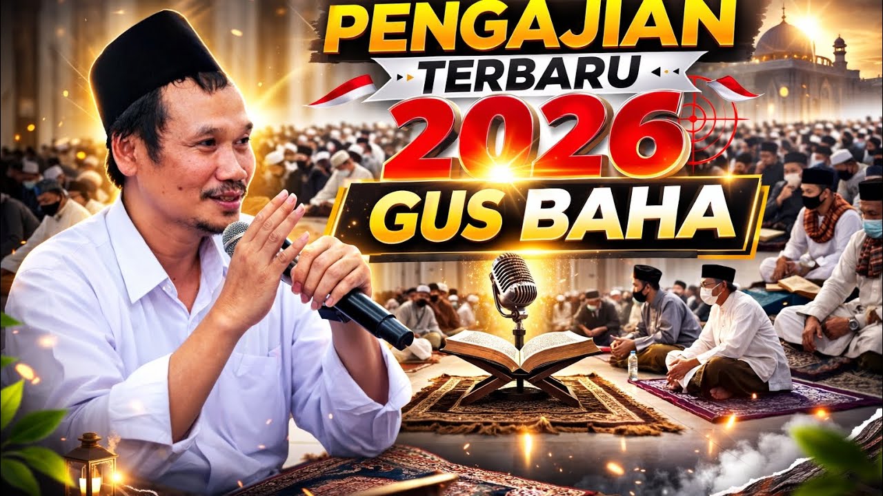PENGAJIAN TERBARU 2026 GUS BAHA – Nasehatnya Bikin Hati Tersentuh!
