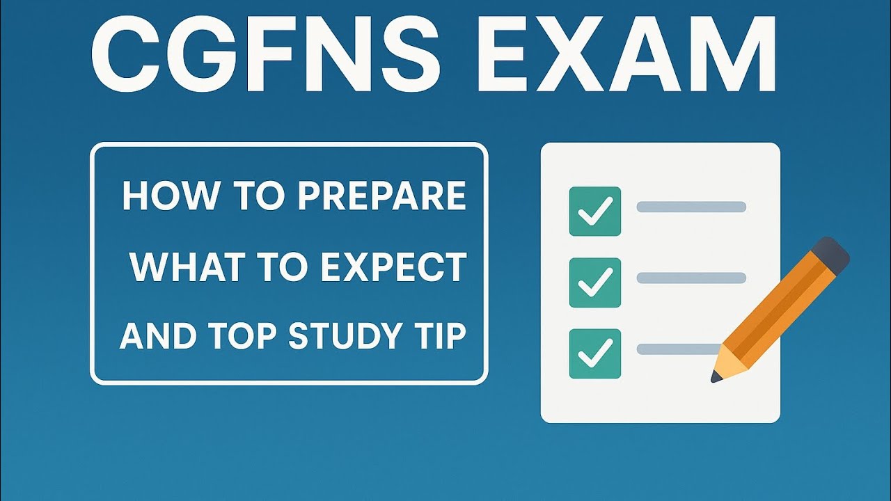 CGFNS Exam Explained: Key Steps, Study Tips, and Time Management Strategies