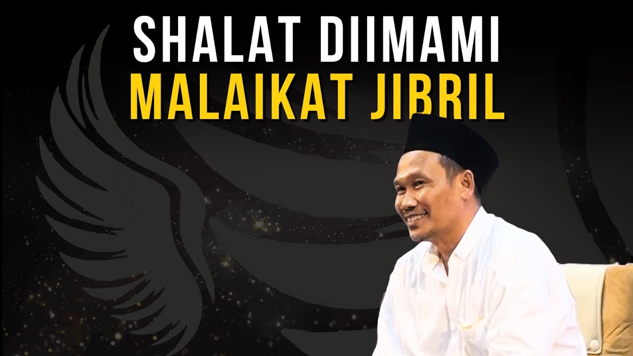 Gus Baha - Momen Ketika Malaikat Jibril Jadi Imam Shalat