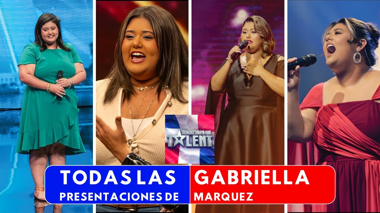 Gabriella Marquez - Todas sus presentaciones en Dominicana's Got Talent 3 | #WatatahExplica