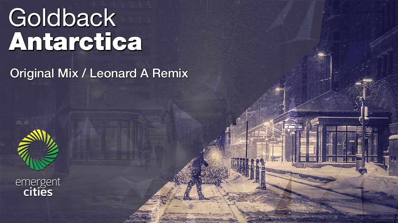 Goldback - Antarctica (Leonard A Remix) [Emergent Cities]