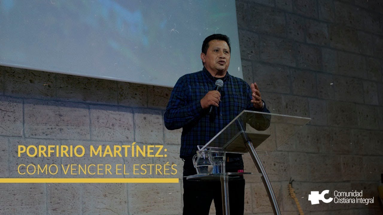 Como vencer el estrés - Porfirio Martínez ( 28 Julio 2019)