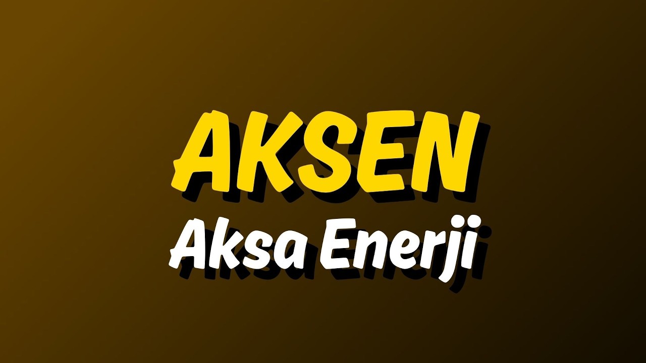AKSEN Hisse Analizi: Dev Enerji Şirketinde Büyük Fırsat mı? | Aksa Enerji Geleceği Ne Olur?