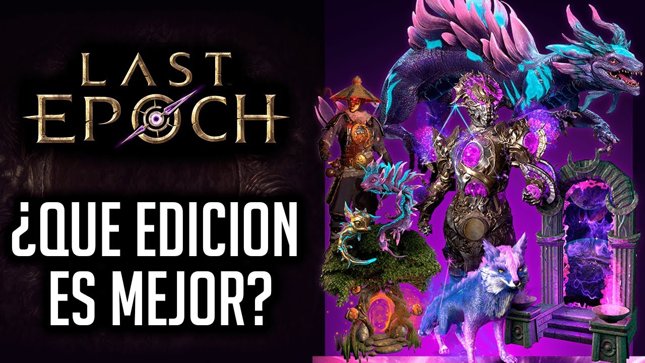¿QUE EDICIÓN ES MEJOR? | DIFERENCIAS Y CUAL ELEGIR | LAST EPOCH ESPAÑOL