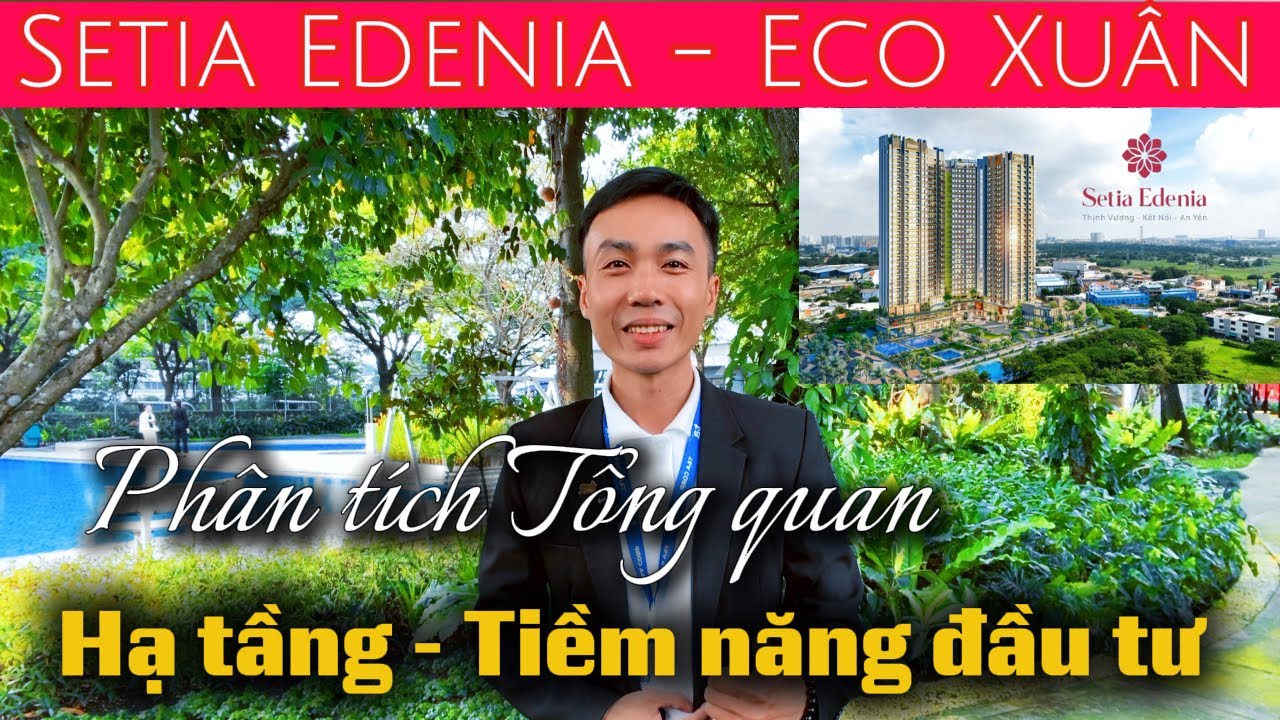 Setia Edenia - Eco Xu&acirc;n: VỊ TR&Iacute; - HẠ TẦNG - TIỀM NĂNG ĐẦU TƯ | Dự &aacute;n đ&aacute;ng sở hữu nhất QL13!