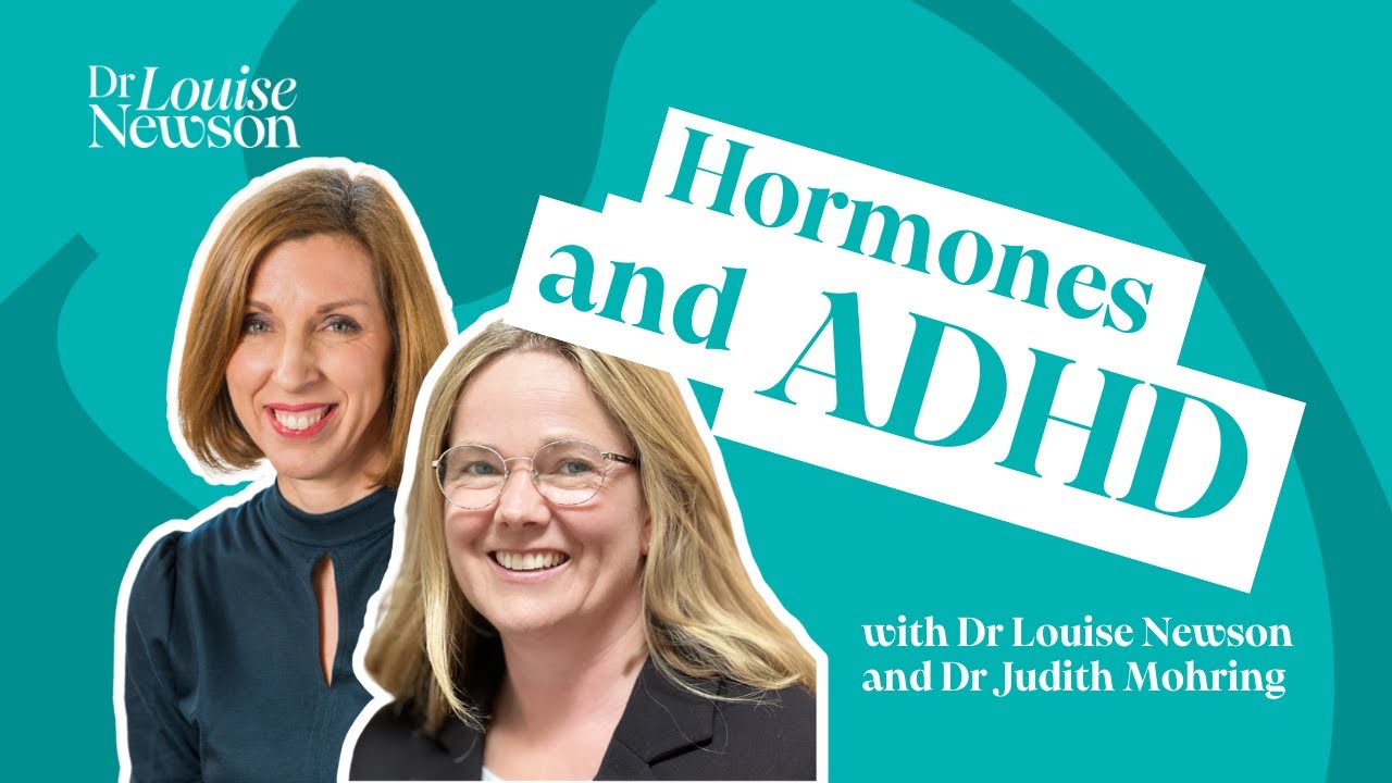 Hormones and ADHD with Dr Louise Newson and Dr Judith Mohring