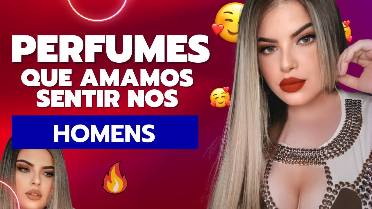 11 PERFUMES QUE NÓS MULHERES AMAMOS SENTIR NOS HOMENS! 😍🔥🥵