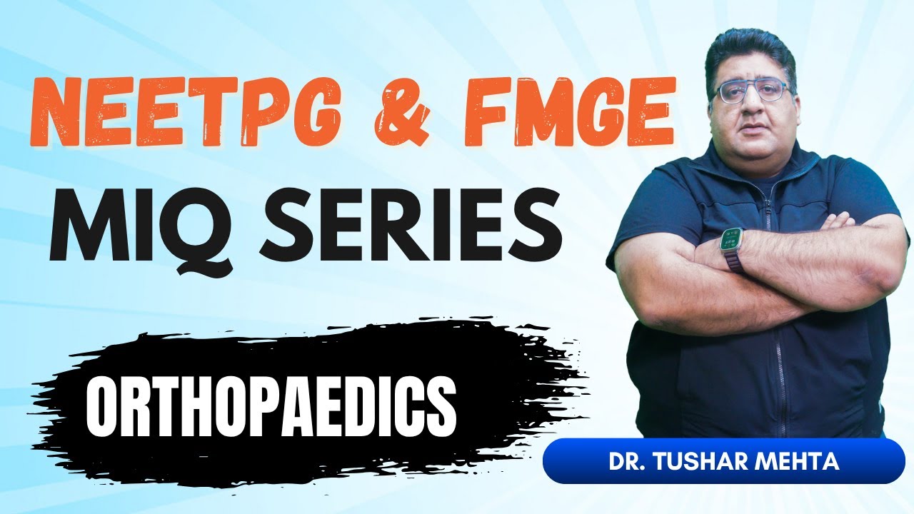 🎯 Серия NEETPG и FMGE MIQ | Ортопедия 🩺 С доктором Тушаром Мехтой