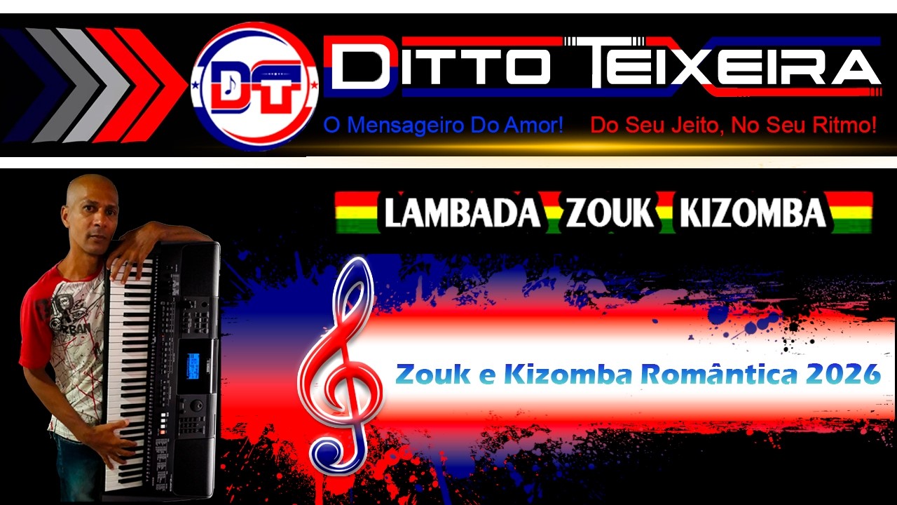 Ditto Teixeira - Zouk e Kizomba Romântica 2026