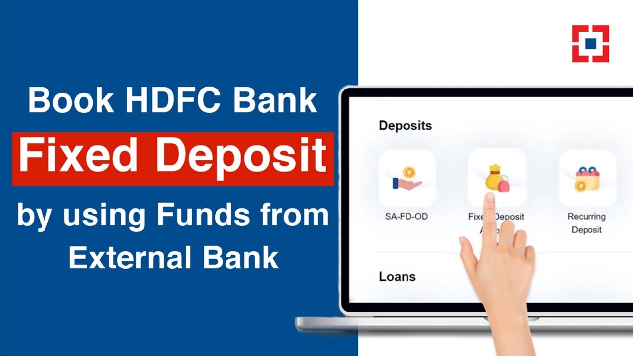 HDFC Bank customers can book a Fixed Deposit by using funds from external bank a/c.