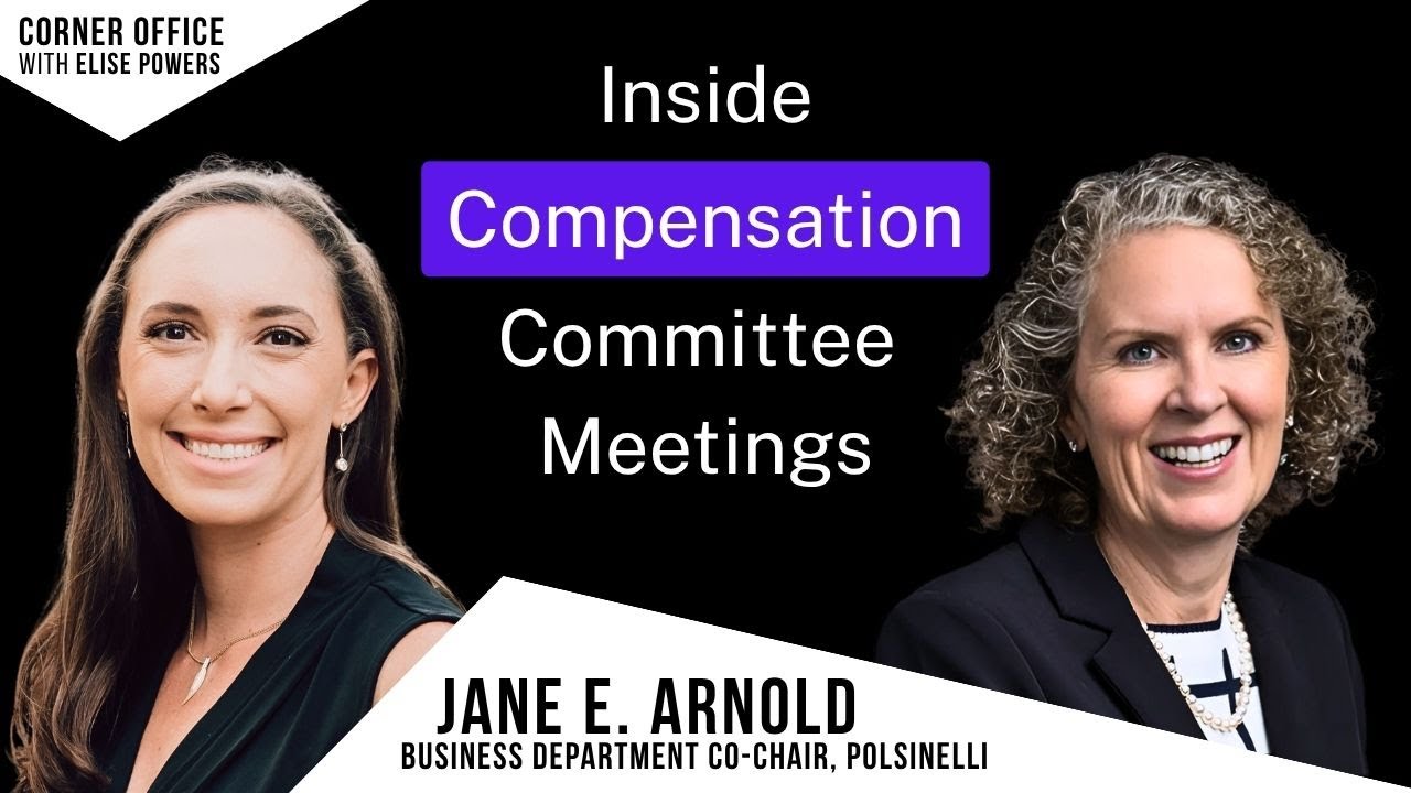 Inside Compensation Committee Meetings with Polsinelli’s Co-Chair of Business Department